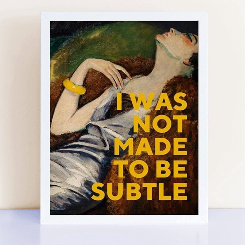 I Was Not Made To Be Subtle Canvas Poster